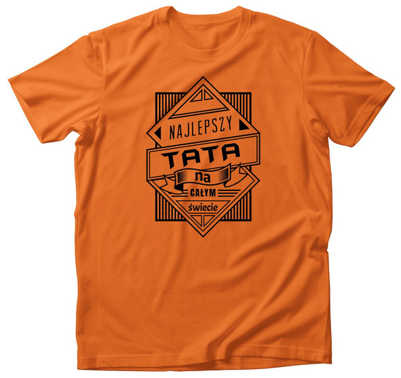 Koszulka dla taty NAJLEPSZY TATA NA CAŁYM..