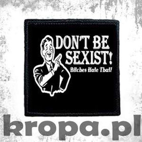 Naszywka DON'T BE SEXIST...