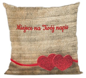 Poduszka na Walentynki DODAJ NAPIS
