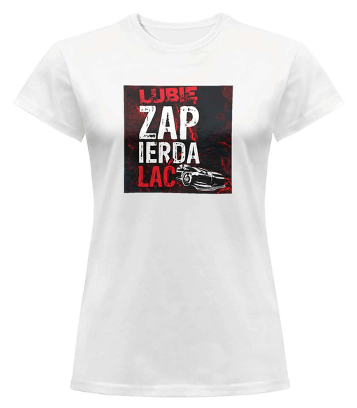 Bluzka damska z naszywką Lubię zapierd..lać 04