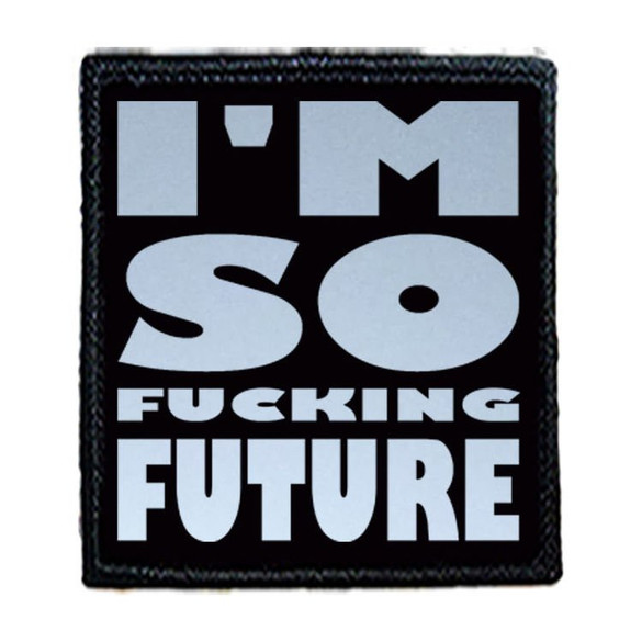Naszywka I"M SO FUCKING FUTURE