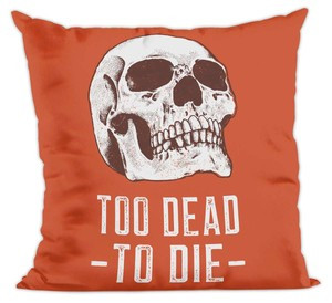 Poduszka Skull : Too dead to die