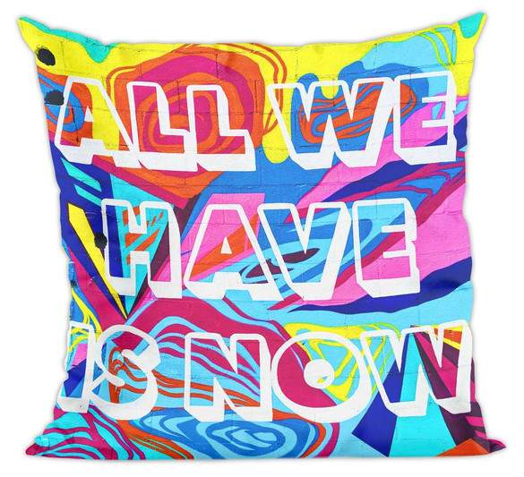 Poduszka All we have is now