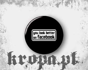 Przypinka YOU LOOK BETTER ON FACEBOOK