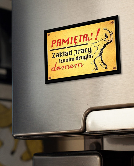 Magnes PAMIĘTAL! ZAKŁAD PRACY TWOIM DRUGIM DOMEM