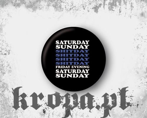 Przypinka SATURDAY, SUNDAY... 02