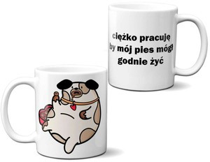 Kubek CIĘŻKO PRACUJĘ BY MÓJ PIES.na Prezent +imię