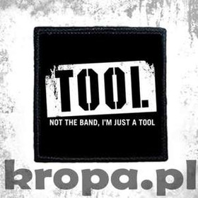 Naszywka  TOOL, NOT THE BAND...