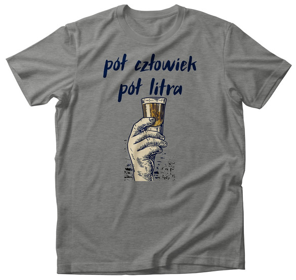 Koszulka PÓŁ CZŁOWIEK PÓŁ LITRA DODAJ NAPIS!