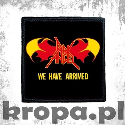 Naszywka DARK ANGEL - WE HAVE ARRIVED