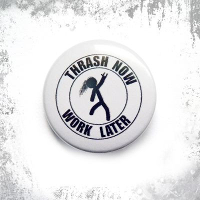 Przypinka TRASH NOW WORK LATER