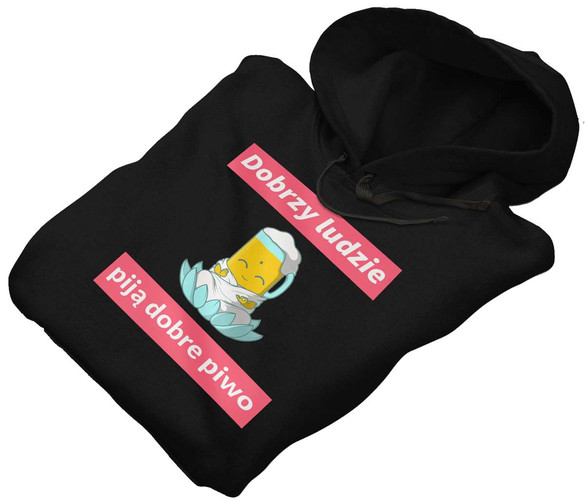 Bluza Dobrzy ludzie piją piwo + Twój napis