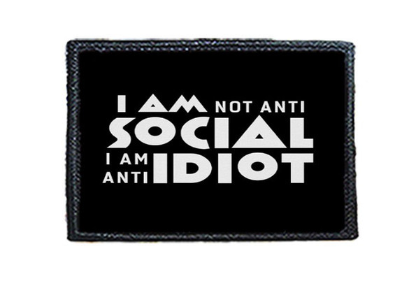 Naszywka I AM NOT ANTI SOCIAL I AM ANTI IDIOT