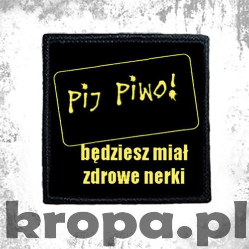 Naszywka PIJ PIWO!