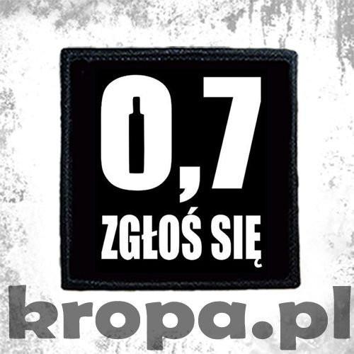 Naszywka 0,7 ZGŁOŚ SIĘ