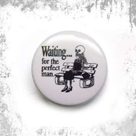 Przypinka WAITING FOR THE PERFECT MAN