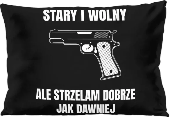 Poduszka dla strzelca Stary i wolny, Ale strzelam Dobrze jak dawniej 60x40cm