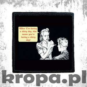 Naszywka WHEN I'M HAVING A SHITTY DAY...