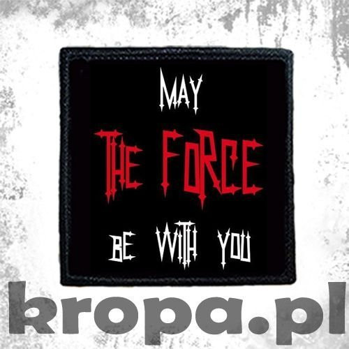 Naszywka MAY THE FORCE BE WITH YOU