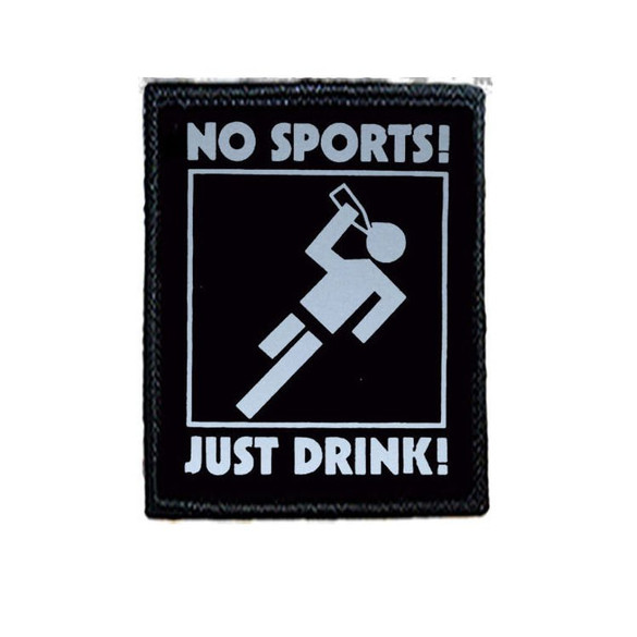 Naszywka NO SPORTS, JUST DRINK!
