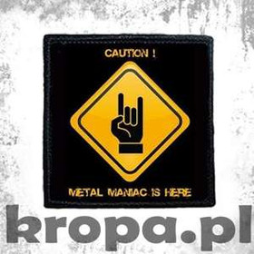 Naszywka CAUTION! METAL MANIAC IS HERE