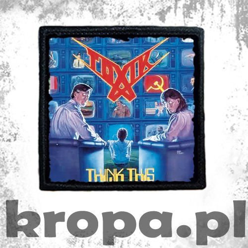 Naszywka TOXIC - THINK THIS