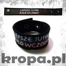 Opaska na rękę - LEPSZE JUTRO BYŁO WCZORAJ