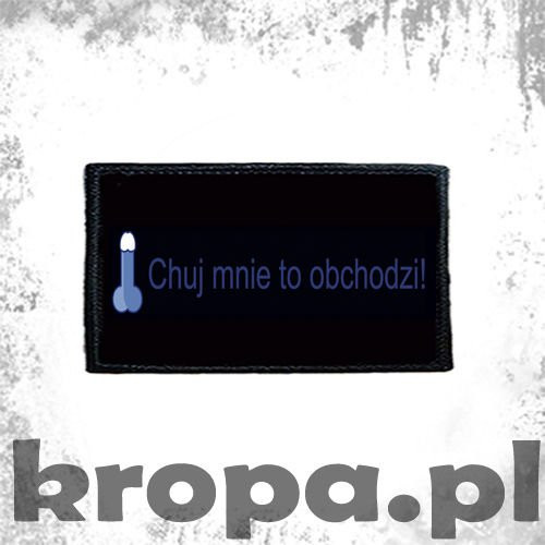 Naszywka CH*J MNIE TO OBCHODZI!