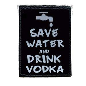Naszywka SAVE WATER AND DRINK VODKA