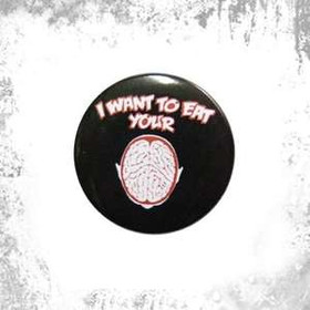 Przypinka I WANT TO EAT YOUR BRAIN