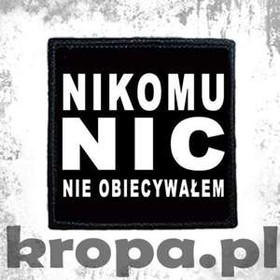 Naszywka NIKOMU NIC NIE OBIECYWAŁEM