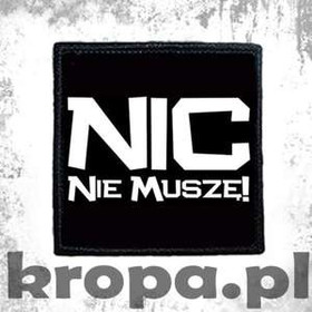 Naszywka NIC NIE MUSZĘ!