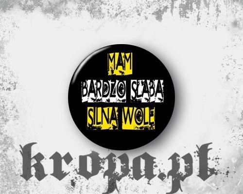 Przypinka MAM BARDZO SŁABĄ...