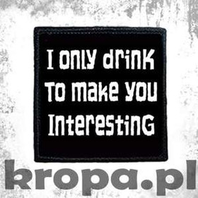 Naszywka I ONLY DRINK.