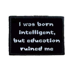 Naszywka  I WAS BORN INTELLIGENT....