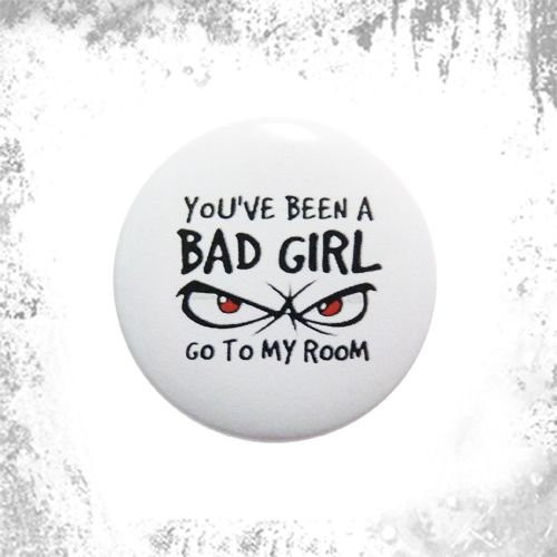 Przypinka YOU'VE BEEN A BAD GIRL