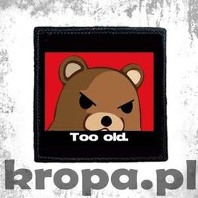 Naszywka  PEDOBEAR - TOO OLD