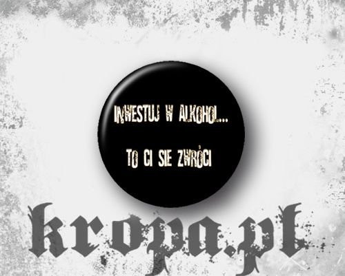 Przypinka INWESTUJ W ALKOHOL ...
