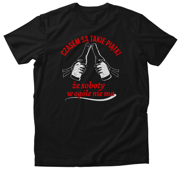 Koszulka Czasem są takie piątki … + Twój napis