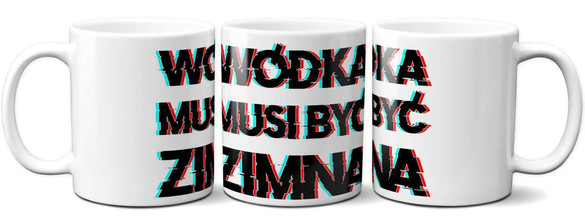 Kubek WÓDKA MUSI BYĆ ZIMNA na Prezent +imię