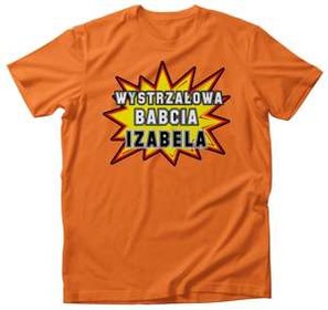 Koszulka na Dzień Babci WYSTRZAŁOWA BABCIA + imię