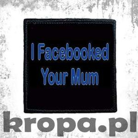 Naszywka I FACEBOOKED YOUR MUM