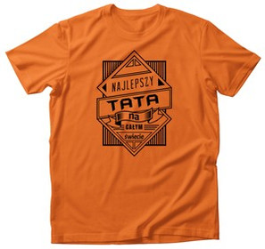 Koszulka dla taty NAJLEPSZY TATA NA CAŁYM..