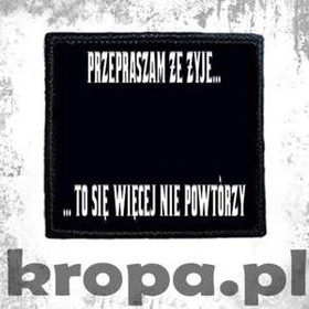 Naszywka PRZEPRASZAM ŻE ŻYJĘ...