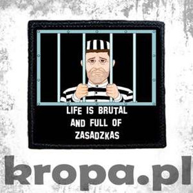 Naszywka LIFE IS BRUTAL AND FULL OF ZASADZKAS