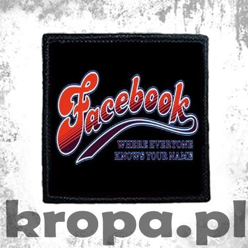 Naszywka  FACEBOOK WHERE EVERY KNOWS YOUR NAME