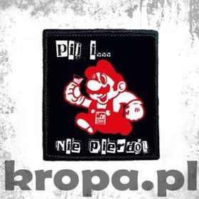 Naszywka PIJ I NIE PIERDO...