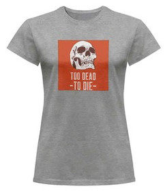 Bluzka damska z naszywką Skull : Too dead to die