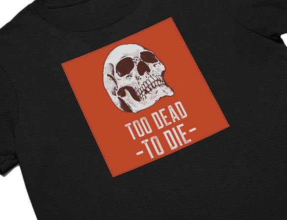 Koszulka z naszywką Skull : Too dead to die
