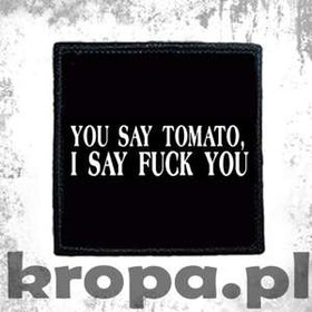 Naszywka  YOU SAY TOMATO